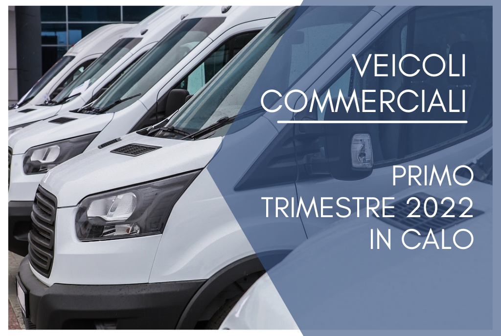 VEICOLI-COMMERCIALI-IN-CALO-NEL-PRIMO-TRIMESTRE-2022