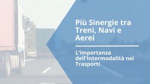 L'importanza dell'Intermodalità nei Trasporti